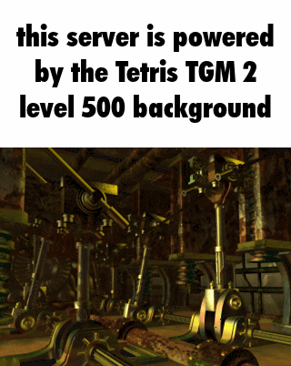 The inner workings of a fantasy engine, rods and cams oscillating back and forth; caption reads: this server is powered by the Tetris TGM 2 level 500 background.